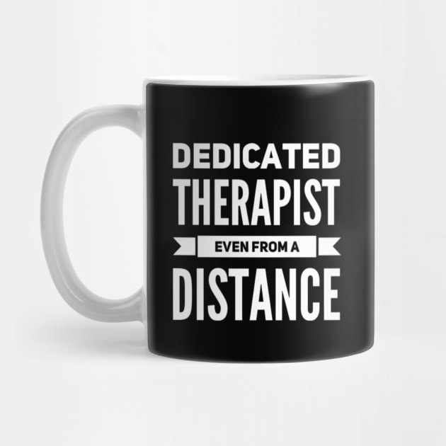 Dedicated Therapist Even from A Distance Funny Saying Casual by Creative Expression By Corine